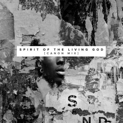 シングル/Spirit of the Living God (Canon Mix) with Canon&Angie Rose&Vertical Worship/The Sound
