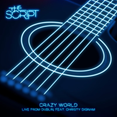 Crazy World (Live from Dublin) feat.Christy Dignam/The Script