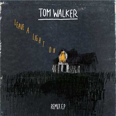 Leave a Light On (Remixes)/Tom Walker