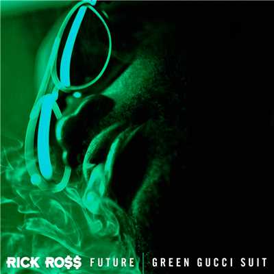 Green Gucci Suit (Explicit) feat.Future/Rick Ross