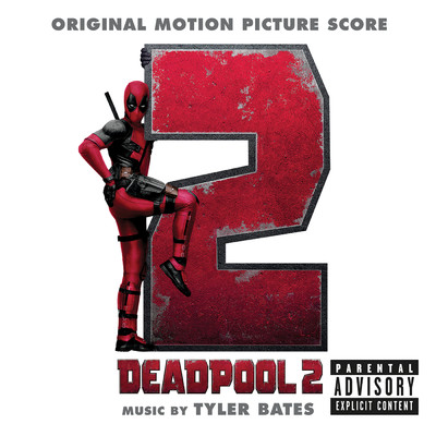 アルバム/Deadpool 2 (Original Motion Picture Score) (Explicit)/Tyler Bates