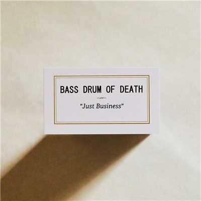 シングル/Just Business/Bass Drum of Death