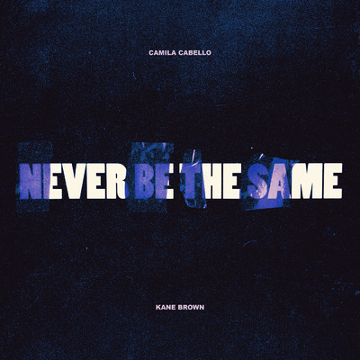 Never Be the Same feat.Kane Brown/Camila Cabello