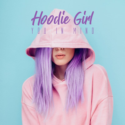Hoodie Girl/You In Mind