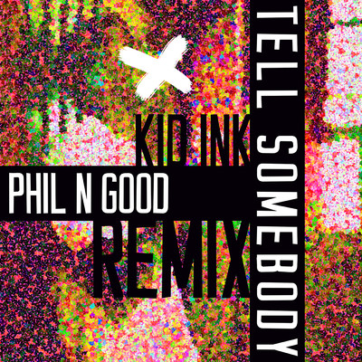 シングル/Tell Somebody (Phil N Good Remix) (Explicit)/Kid Ink