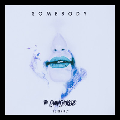 シングル/Somebody (Ruhde Remix)/The Chainsmokers／Drew Love