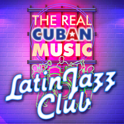 The Real Cuban Music - Latin Jazz Club (Remasterizado)/Various Artists