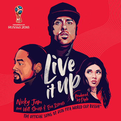 Live It Up (Official Song 2018 FIFA World Cup Russia)/Nicky Jam／Will Smith／Era Istrefi
