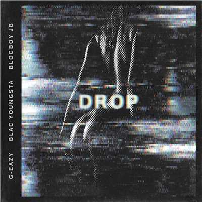 Drop (Explicit) feat.Blac Youngsta,BlocBoy JB/G-Eazy