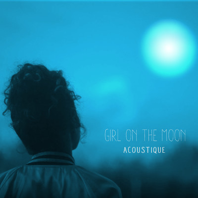 アルバム/Girl on the Moon (acoustique)/Naya