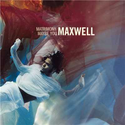 Matrimony: Maybe You EP/Maxwell