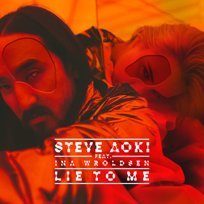 Lie To Me feat.Ina Wroldsen/Steve Aoki