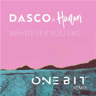 アルバム/Whatever You Like (One Bit Remix)/DASCO／Haneri
