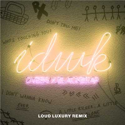 IDWK (Loud Luxury Remix)/DVBBS／blackbear