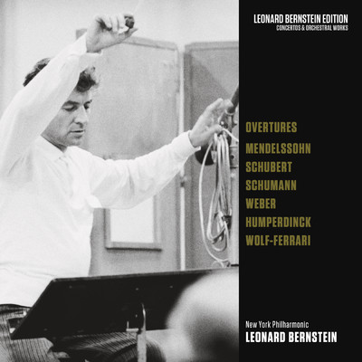 Overtures: Mendelssohn - Schubert - Schumann - von Weber - Humperdinck - Wolf-Ferrari/Leonard Bernstein