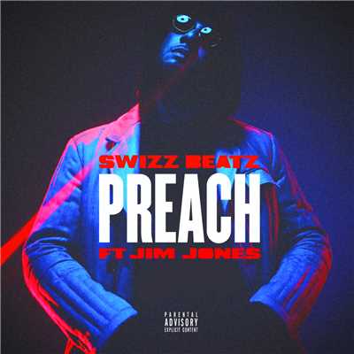 シングル/Preach (Explicit) feat.Jim Jones/スウィズ・ビーツ