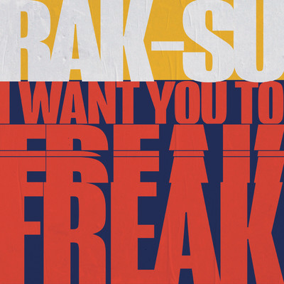 シングル/I Want You to Freak/Rak-Su