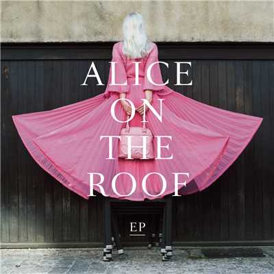 T'as quitte la planete/Alice on the roof