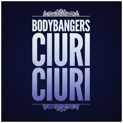 シングル/Ciuri Ciuri/Bodybangers