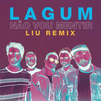 シングル/Nao Vou Mentir (Liu Remix)/Lagum／Liu