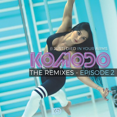 (I Just) Died In Your Arms (The Remixes - Episode II)/Komodo