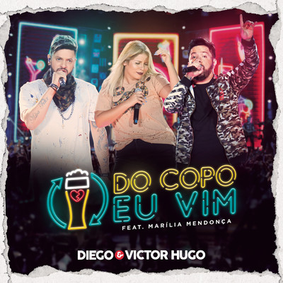 シングル/Do Copo Eu Vim (Ao Vivo em Brasilia) feat.Marilia Mendonca/Diego & Victor Hugo