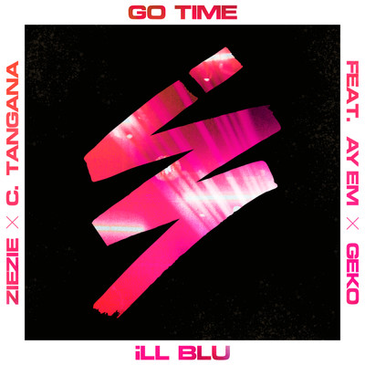 シングル/Go Time (Explicit) feat.Ay Em,Geko,ZieZie,C. Tangana/iLL BLU