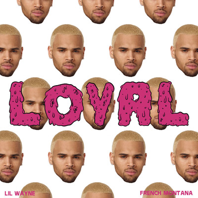 シングル/Loyal (West Coast Version) (Explicit) feat.Lil Wayne,Too $hort/Chris Brown