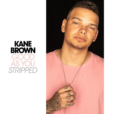 アルバム/Good As You - Stripped/Kane Brown