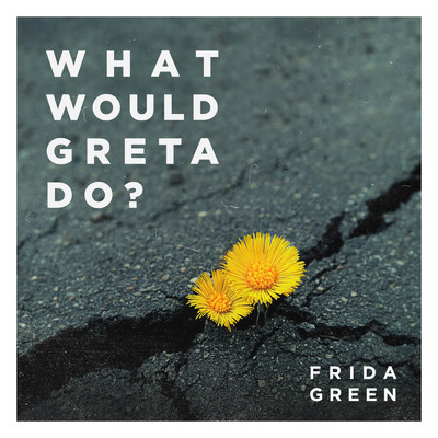 シングル/What Would Greta Do？/Frida Green