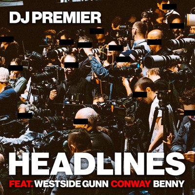 シングル/Headlines (Explicit) feat.Westside Gunn,Conway,Benny/DJ Premier