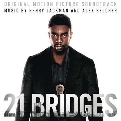 21 Bridges (Original Motion Picture Soundtrack)/Henry Jackman／Alex Belcher