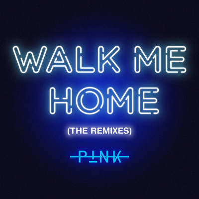 アルバム/Walk Me Home (The Remixes)/P！NK