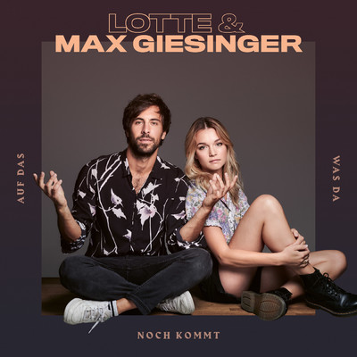 シングル/Auf das, was da noch kommt/LOTTE／Max Giesinger