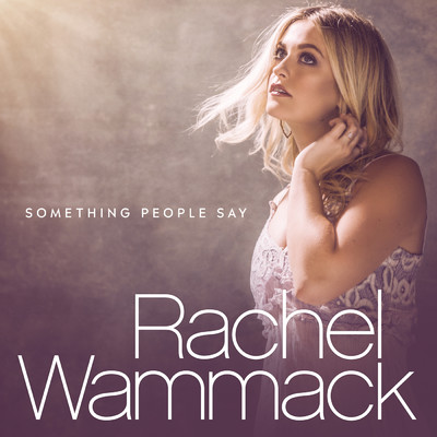 シングル/Something People Say/Rachel Wammack