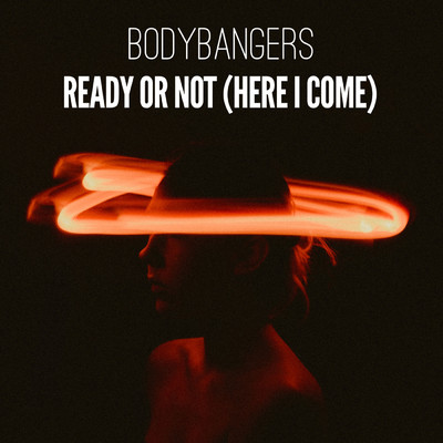 シングル/Ready Or Not (Here I Come) (Explicit)/Bodybangers