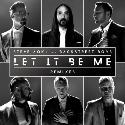 Let It Be Me (Denis First Remix)/Steve Aoki／Backstreet Boys