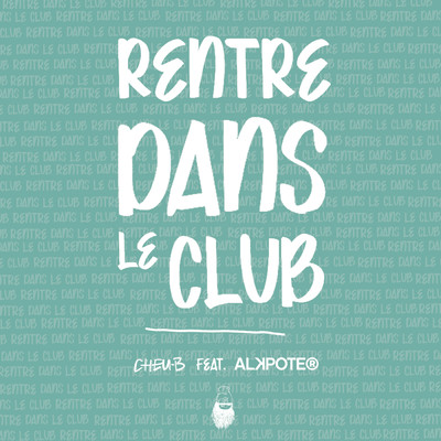 シングル/Rentre dans le club (Explicit) feat.Alkpote/Cheu-B