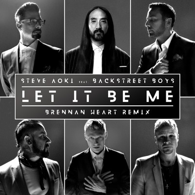シングル/Let It Be Me (Brennan Heart Remix)/Steve Aoki／Backstreet Boys