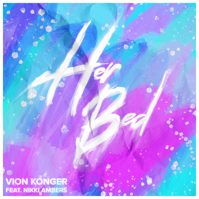 シングル/Her Bed feat.Nikki Ambers/Vion Konger