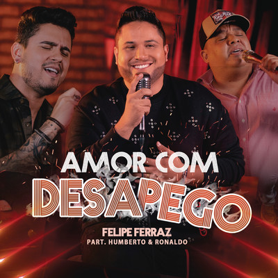 シングル/Amor com Desapego feat.Humberto & Ronaldo/Felipe Ferraz