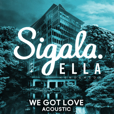 シングル/We Got Love (Acoustic) feat.Ella Henderson/Sigala