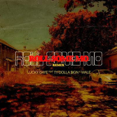 シングル/Roll Some Mo (Remix) (Explicit) feat.Ty Dolla $ign,Wale/Lucky Daye