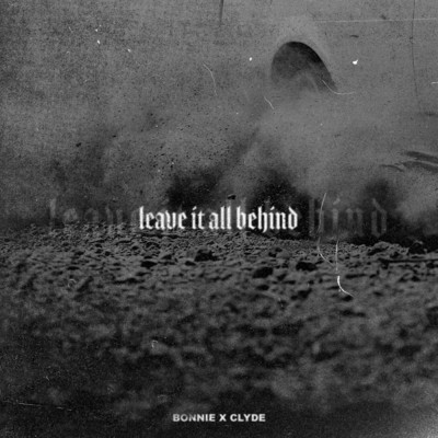 シングル/Leave It All Behind/BONNIE X CLYDE