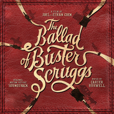 アルバム/The Ballad of Buster Scruggs (Original Motion Picture Soundtrack)/Carter Burwell