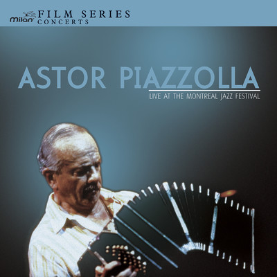 アルバム/Live At The Montreal Jazz Festival/Astor Piazzolla