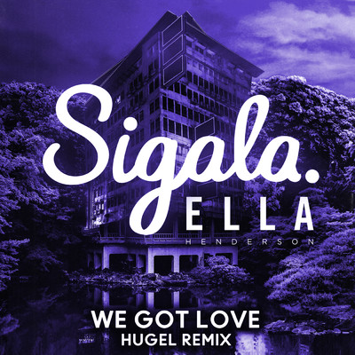シングル/We Got Love (HUGEL Remix) feat.Ella Henderson/Sigala