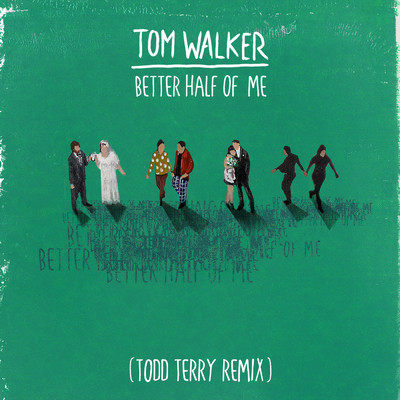 Better Half of Me (Todd Terry Remix)/Tom Walker