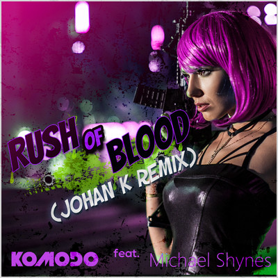シングル/Rush of Blood (Johan K Extended Remix) feat.Michael Shynes/Komodo