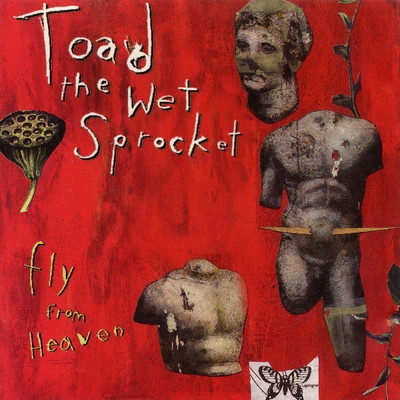 Fly From Heaven (Single Edit)/Toad The Wet Sprocket